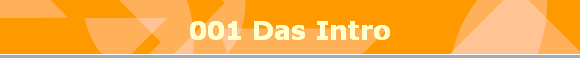 001 Das Intro