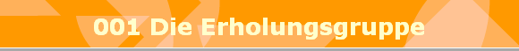 001 Die Erholungsgruppe