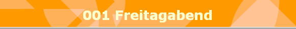 001 Freitagabend