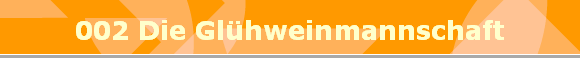 002 Die Glhweinmannschaft