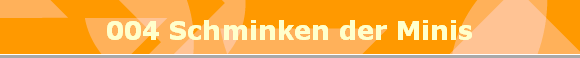 004 Schminken der Minis