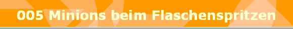 005 Minions beim Flaschenspritzen