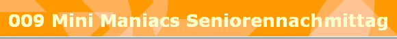 009 Mini Maniacs Seniorennachmittag