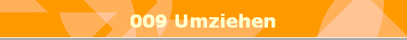 009 Umziehen