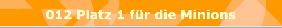 012 Platz 1 fr die Minions