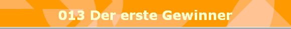 013 Der erste Gewinner