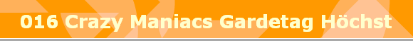 016 Crazy Maniacs Gardetag Hchst