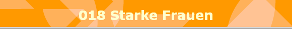 018 Starke Frauen