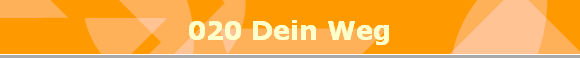 020 Dein Weg