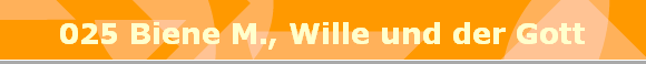 025 Biene M., Wille und der Gott