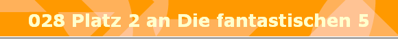 028 Platz 2 an Die fantastischen 5