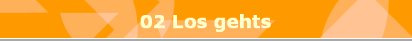02 Los gehts