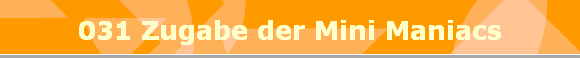 031 Zugabe der Mini Maniacs