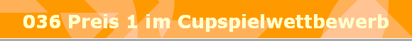 036 Preis 1 im Cupspielwettbewerb