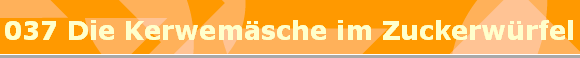 037 Die Kerwemsche im Zuckerwrfel