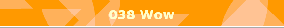 038 Wow