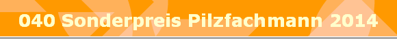 040 Sonderpreis Pilzfachmann 2014
