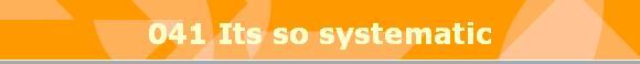 041 Its so systematic