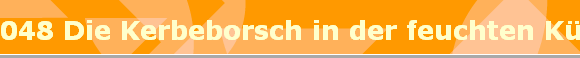 048 Die Kerbeborsch in der feuchten Kche