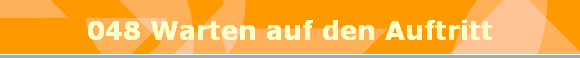 048 Warten auf den Auftritt