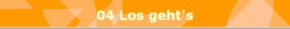 04 Los geht's