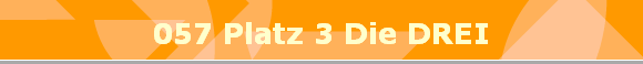 057 Platz 3 Die DREI