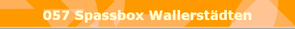 057 Spassbox Wallerstdten