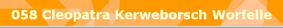 058 Cleopatra Kerweborsch Worfelle