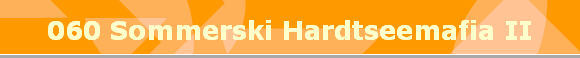 060 Sommerski Hardtseemafia II