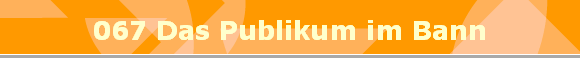 067 Das Publikum im Bann