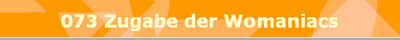 073 Zugabe der Womaniacs