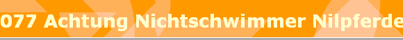 077 Achtung Nichtschwimmer Nilpferde