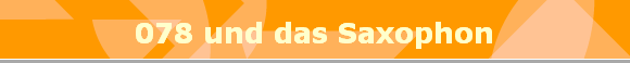 078 und das Saxophon