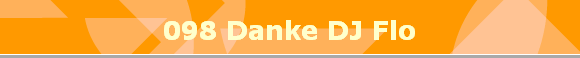 098 Danke DJ Flo