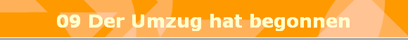 09 Der Umzug hat begonnen