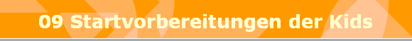 09 Startvorbereitungen der Kids