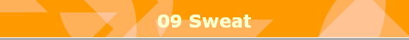 09 Sweat