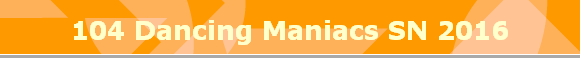 104 Dancing Maniacs SN 2016