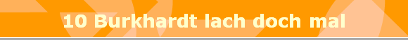 10 Burkhardt lach doch mal