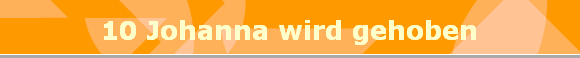10 Johanna wird gehoben