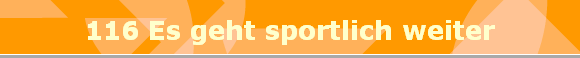 116 Es geht sportlich weiter