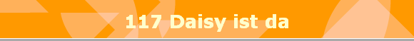 117 Daisy ist da