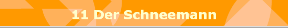 11 Der Schneemann