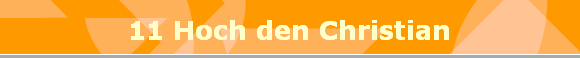 11 Hoch den Christian