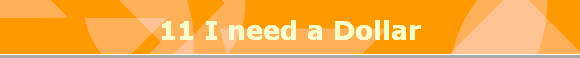 11 I need a Dollar