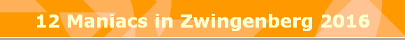 12 Maniacs in Zwingenberg 2016