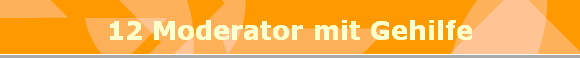 12 Moderator mit Gehilfe