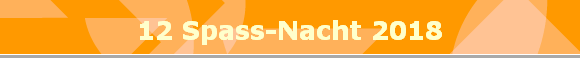 12 Spass-Nacht 2018