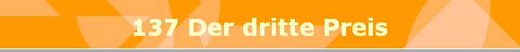 137 Der dritte Preis