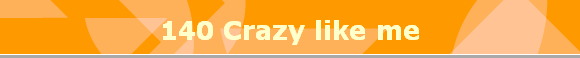 140 Crazy like me